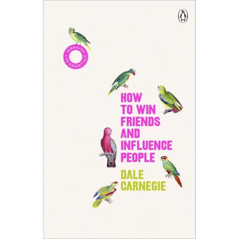 Dale Carnegie: How to Win Friends and Influence People