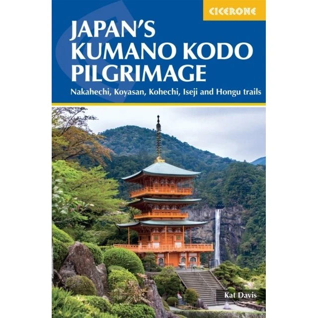 Kat Davis: Kumano Kodo Pilgrimage - Nakahechi, Koyasan, Kohechi, Iseji & Hongu