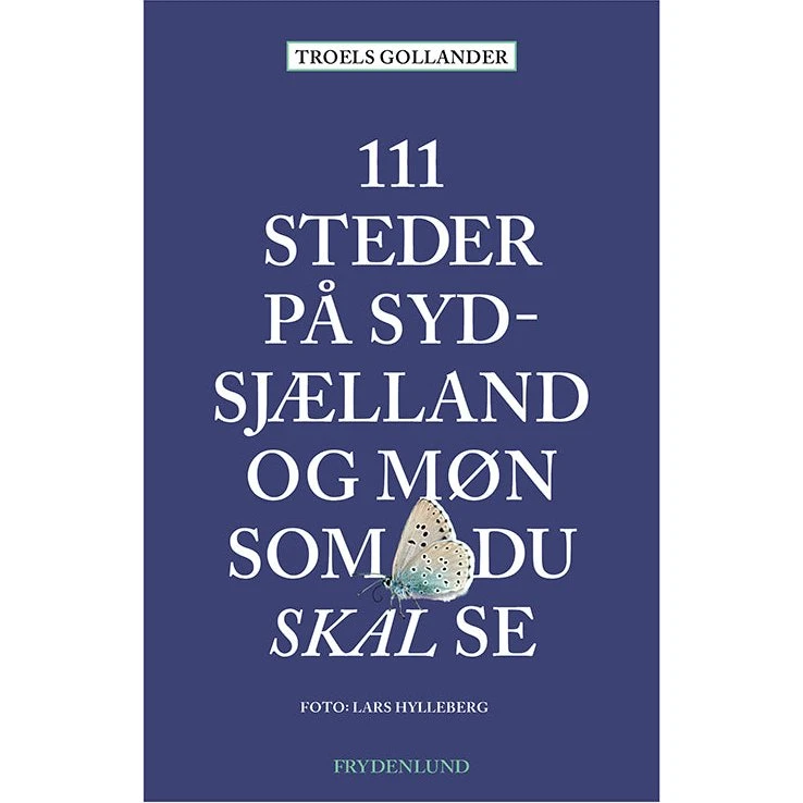 111 steder på Sydsjælland og Møn som du skal se – Troels Gollander