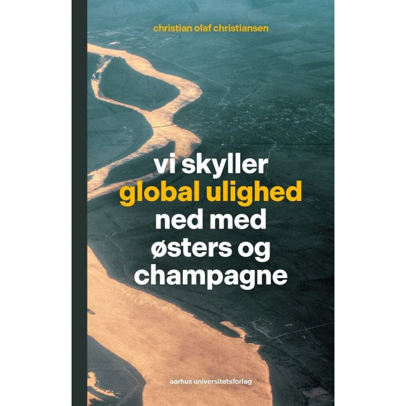 Christian Olaf Christiansen - Vi skyller global ulighed ned med østers og champagne