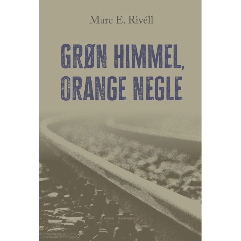 Marc E. Rivéll – Grøn Himmel, Orange Negle