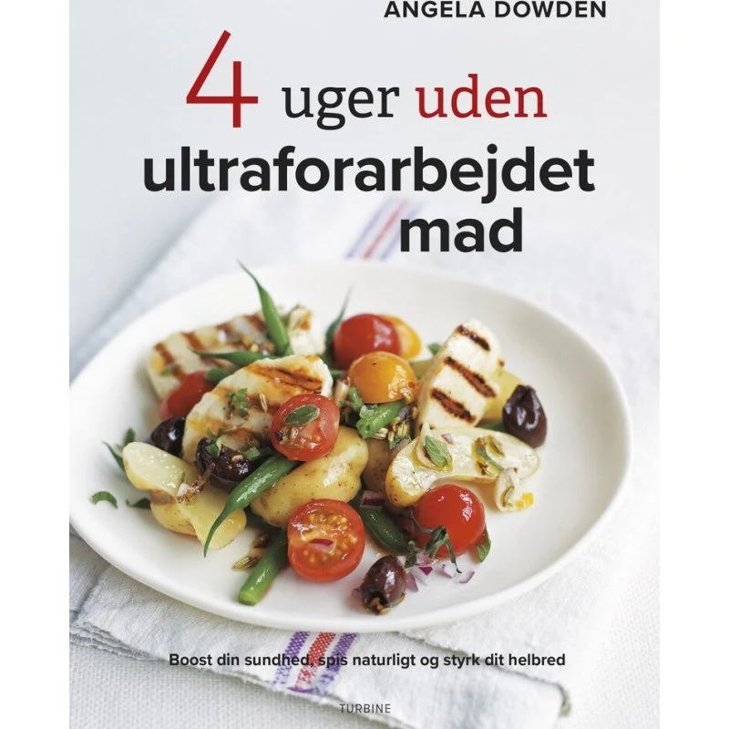 Angela Dowden: 4 Uger Uden Ultraforarbejdet Mad - Kogebog
