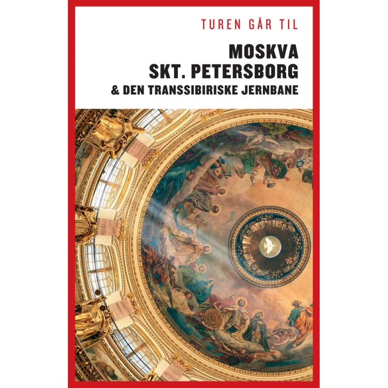 Per Dalgård: Turen Går Til Moskva, St. Petersborg & Den Transsibiriske Jernbane