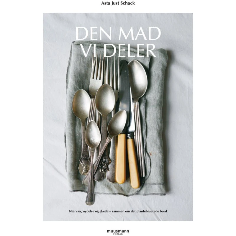 Den mad, vi deler - Asta Just Schack