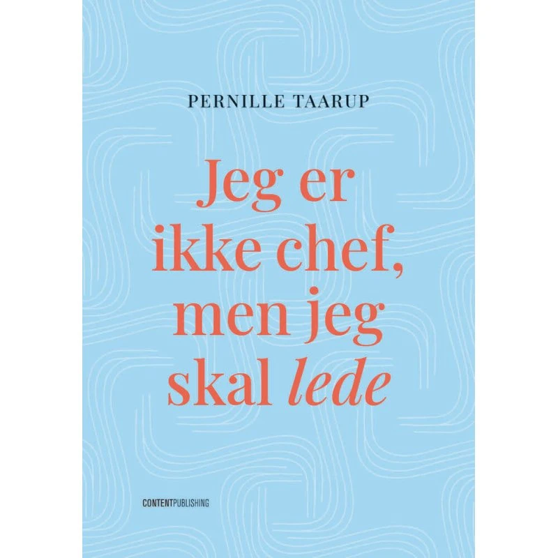 Jeg er ikke chef, men jeg skal lede - Pernille Taarup - Bog