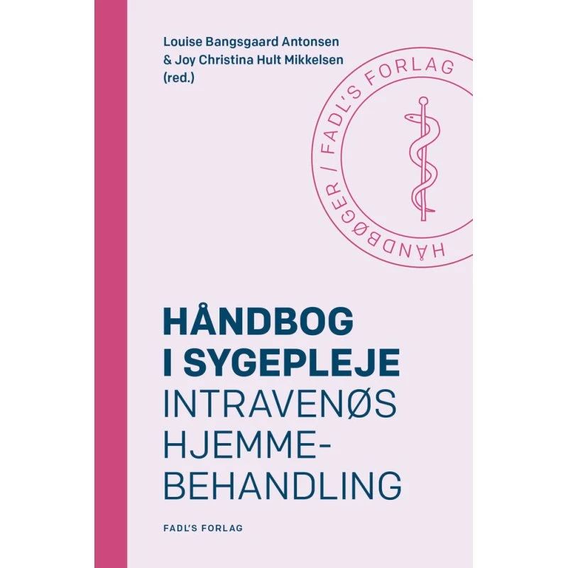 Håndbog i sygepleje: Intravenøs hjemmebehandling - Louise Bangsgaard Antonsen