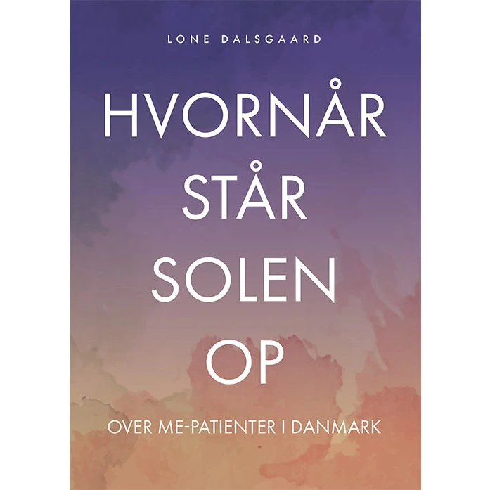 Hvornår står solen op over ME-patienter i Danmark? - Lone Dalsgaard