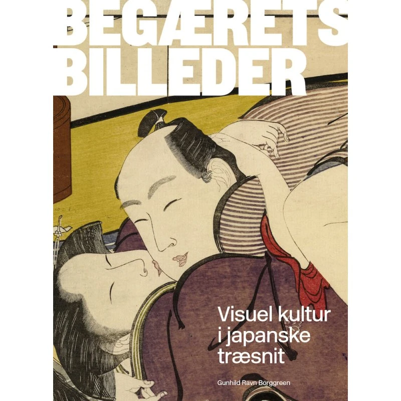 Begærets billeder - Gunhild Ravn Borggreen