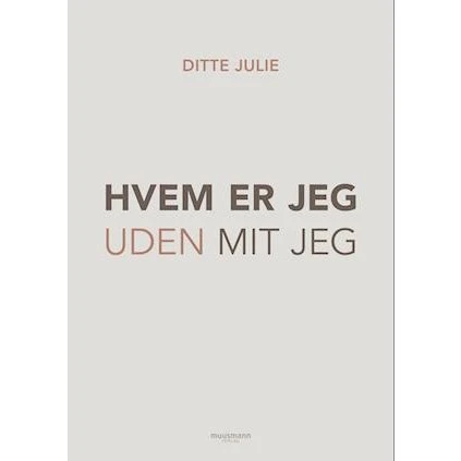 Hvem er jeg uden mit jeg? - Ditte Julie - Bog