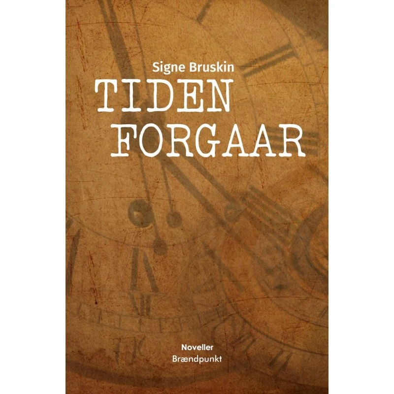 Tiden forgaar - Signe Bruskin (Novellesamling)
