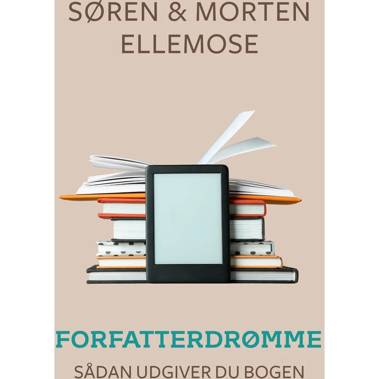 Forfatterdrømme - Sådan udgiver du bogen af Søren Ellemose