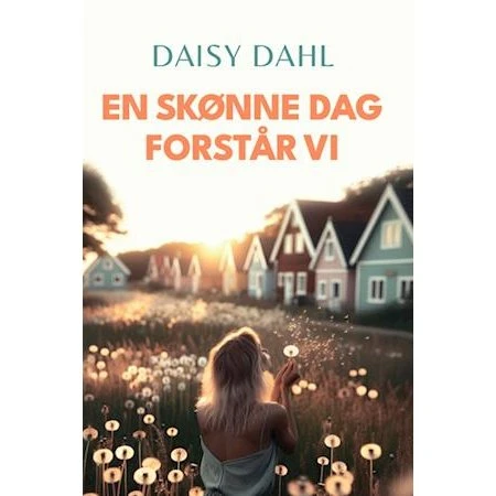 Daisy Dahl: En skønne dag forstår vi - Bog