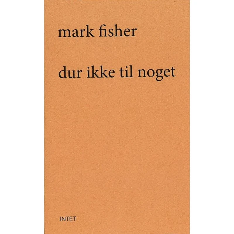 Dur ikke til noget - Mark Fisher