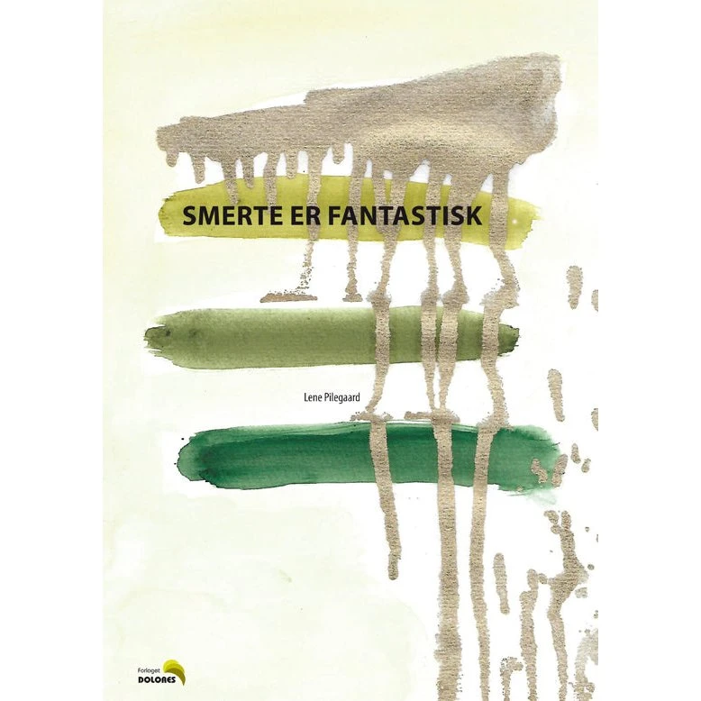 Smerte er fantastisk - Lene Pilegaard (Bog)