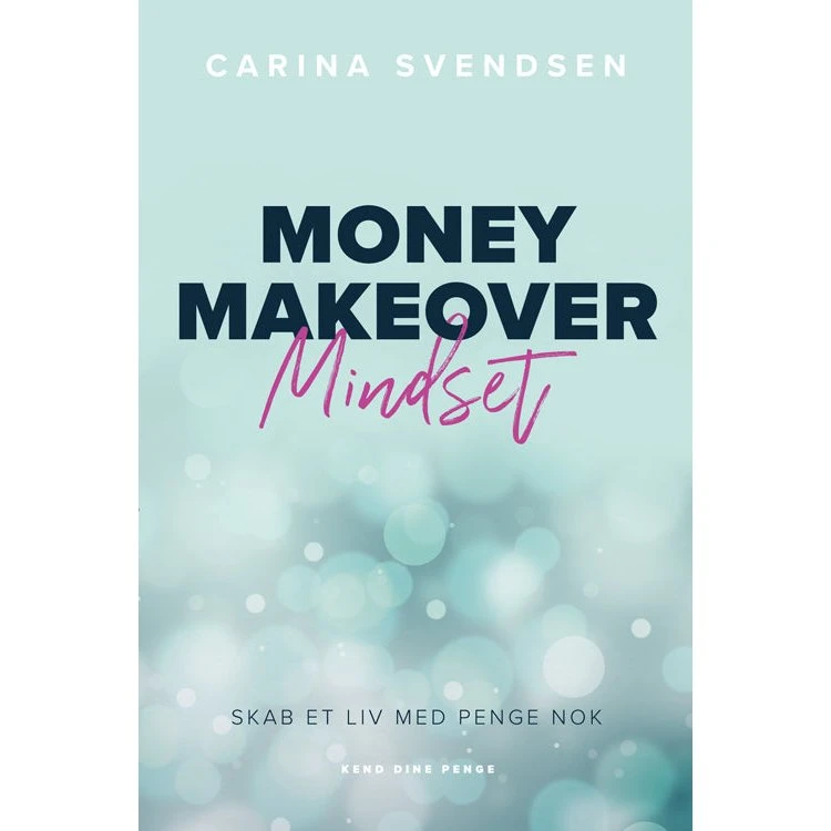 Carina Svendsen: Money Makeover Mindset - Bog