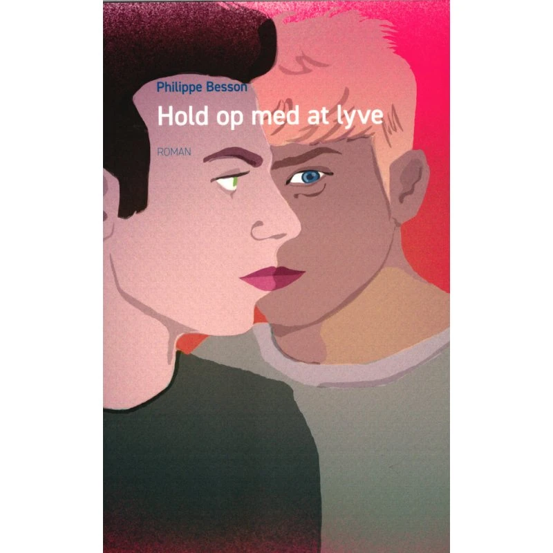 Hold op med at lyve - Philippe Besson - Bog