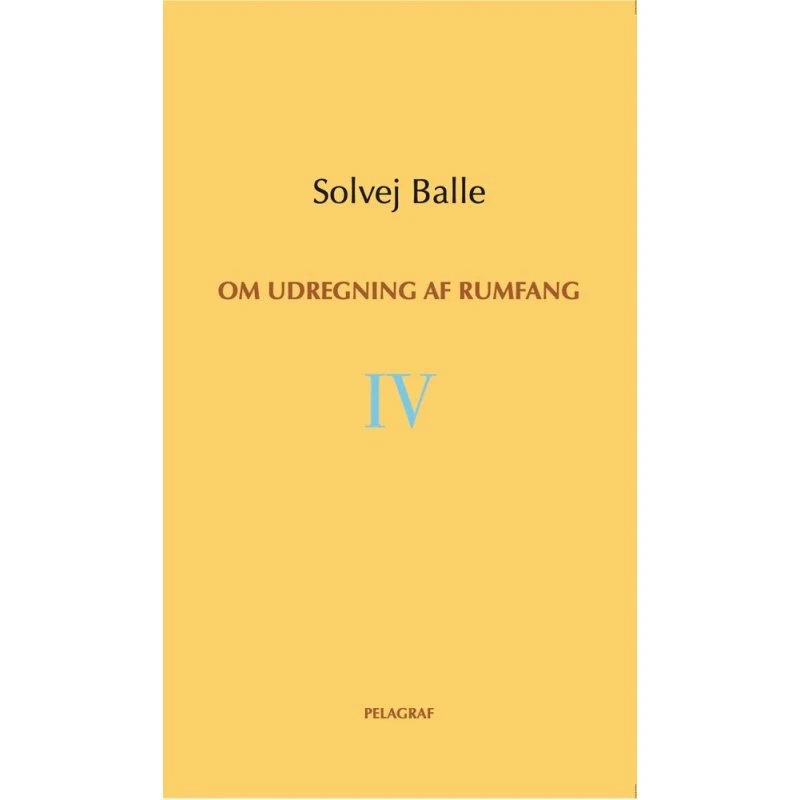 Om udregning af rumfang IV - Solvej Balle