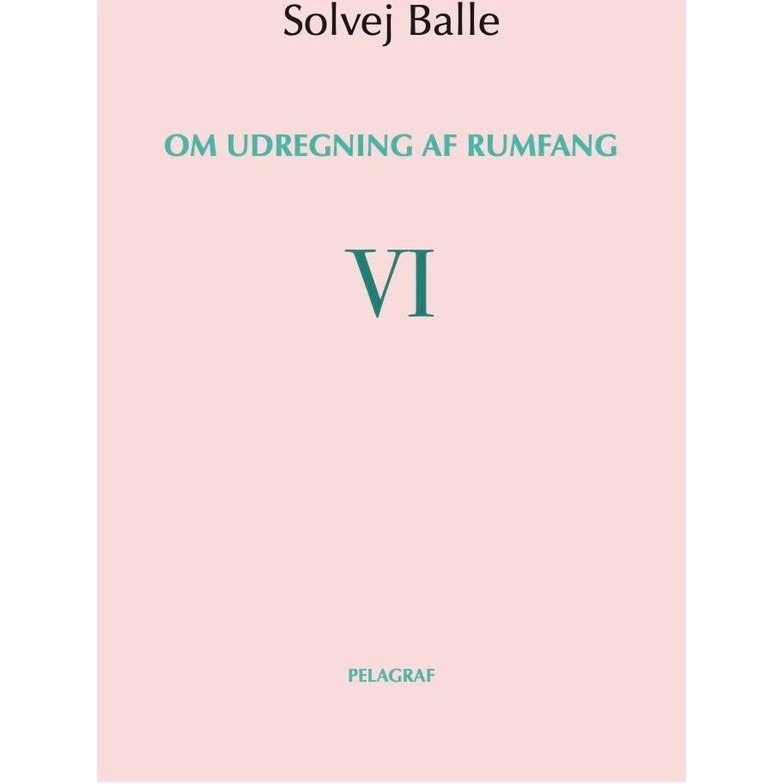 Om udregning af rumfang VI af Solvej Balle