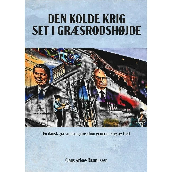 Den kolde krig set i græsrodshøjde - Claus Arboe-Rasmussen