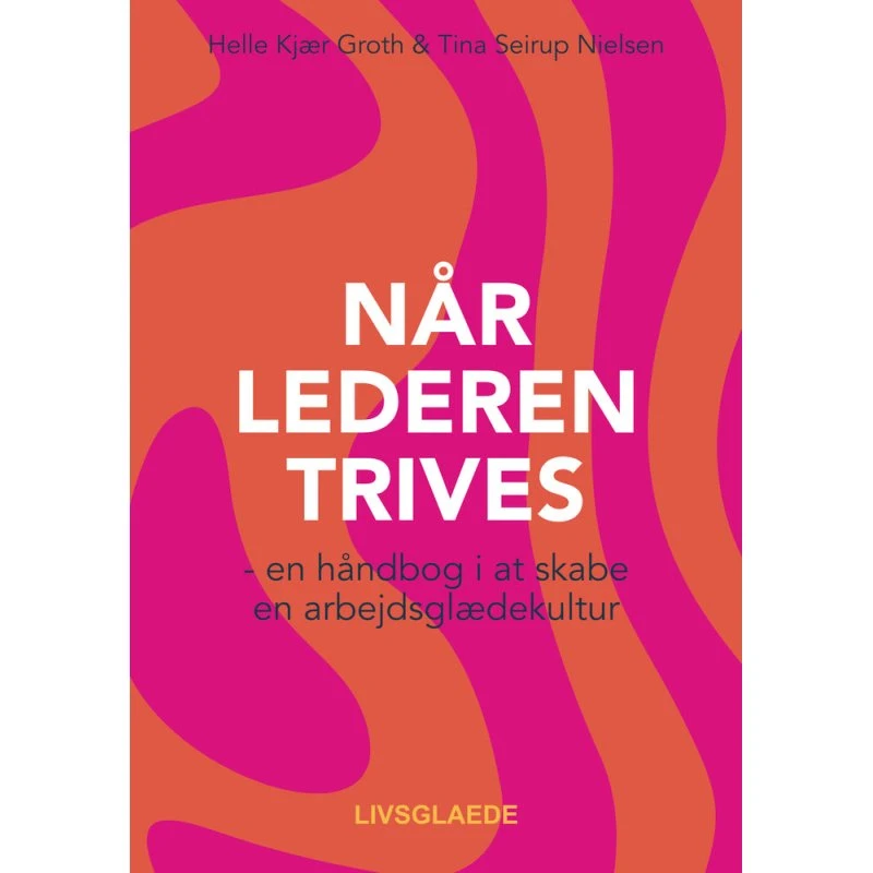Når lederen trives - Helle Kjær Groth & Tina Seirup Nielsen