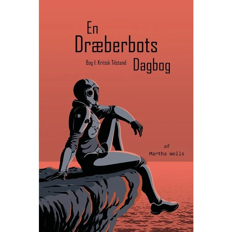 En Dræberbots Dagbog: Kritisk Tilstand - Martha Wells
