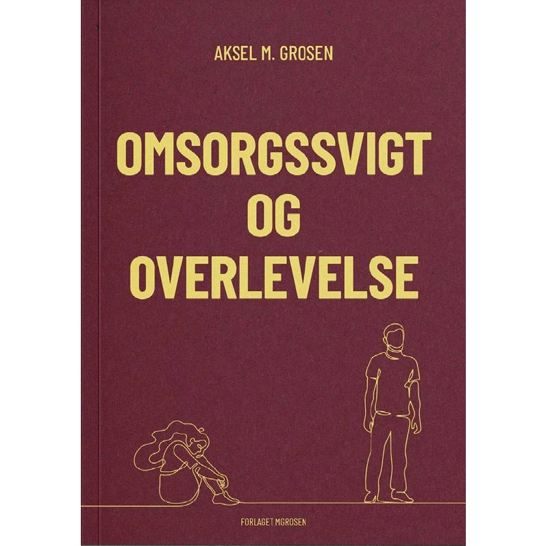 Omsorgssvigt og Overlevelse - Aksel M. Grosen