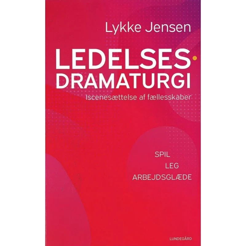 Ledelsesdramaturgi af Lykke Jensen