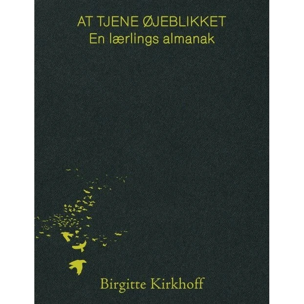 At tjene øjeblikket - En lærlings almanak af Birgitte Kirkhoff