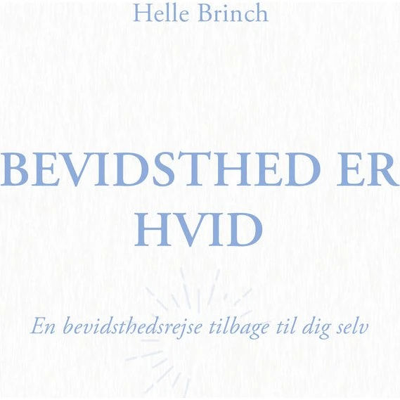 Bevidsthed er Hvid - Helle Brinch - Bog
