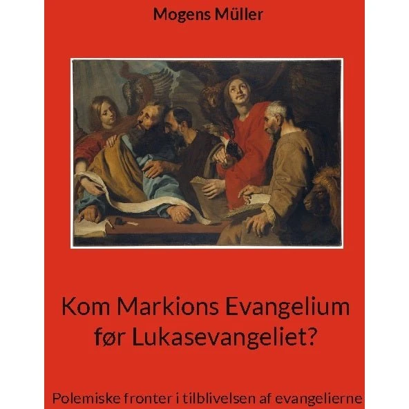 Kom Markions Evangelium før Lukasevangeliet? - Mogens Müller