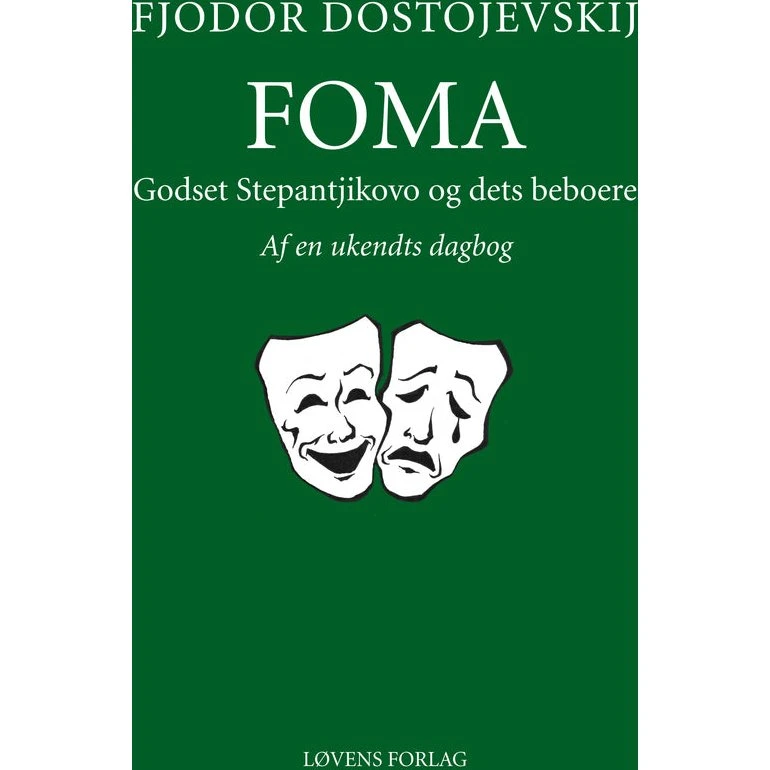 Foma - Godset Stepantjikovo og dets beboere af Fjodor Dostojevskij