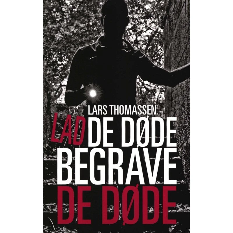 Lad de døde begrave de døde - Lars Thomassen (Vesterlund-trilogien)