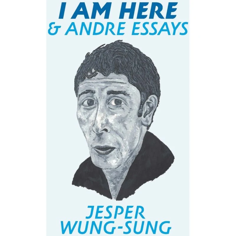 I AM HERE & andre essays - Jesper Wung-Sung
