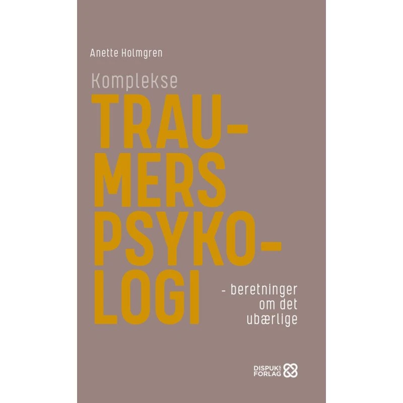 Komplekse traumers psykologi - Anette Holmgren