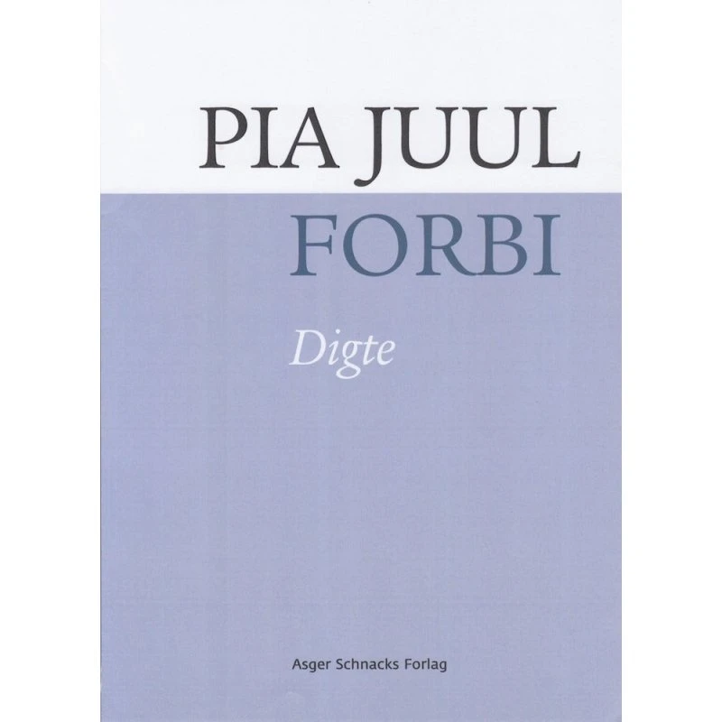 Forbi - Digte af Pia Juul