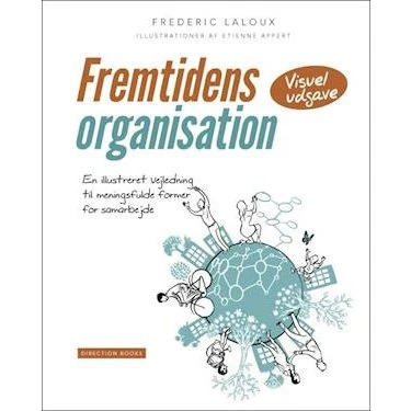 Frederic Laloux: Fremtidens organisation - Visuel udgave
