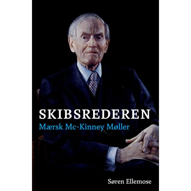Skibsrederen af Søren Ellemose - Biografi om Mærsk Mc-Kinney Møller