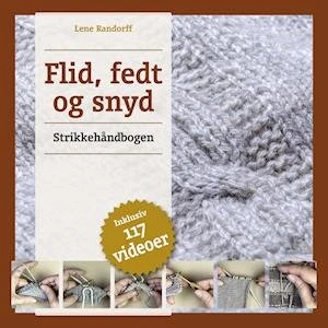 Lene Randorff: Flid, fedt og snyd - Strikkehåndbog
