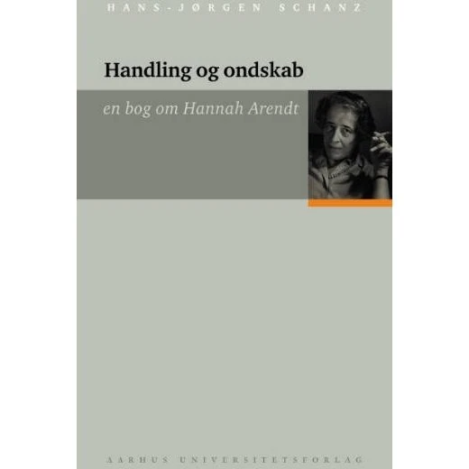Handling og ondskab af Hannah Arendt - Bog