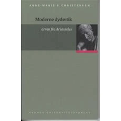 Moderne dydsetik: Arven fra Aristoteles af Anne-Marie S. Christensen
