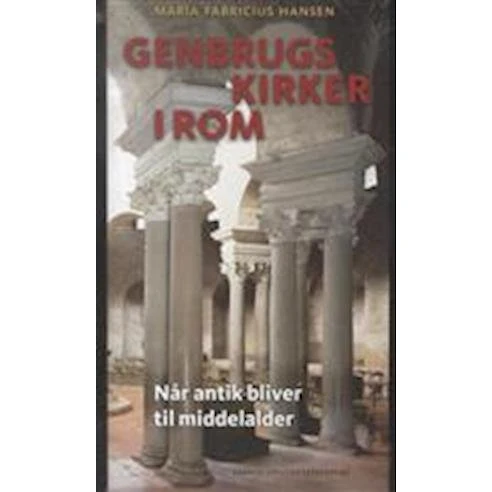 Genbrugskirker i Rom - Maria Fabricius Hansen - Bog