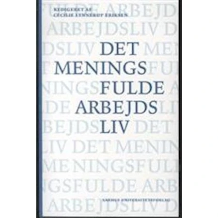Det meningsfulde arbejdsliv - Cecilie Eriksen - Bog