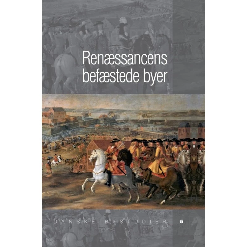 Renæssancens befæstede byer - Søren Bitsch Christensen et al.