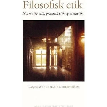 Filosofisk etik - Anne-Marie S. Christensen - Bog