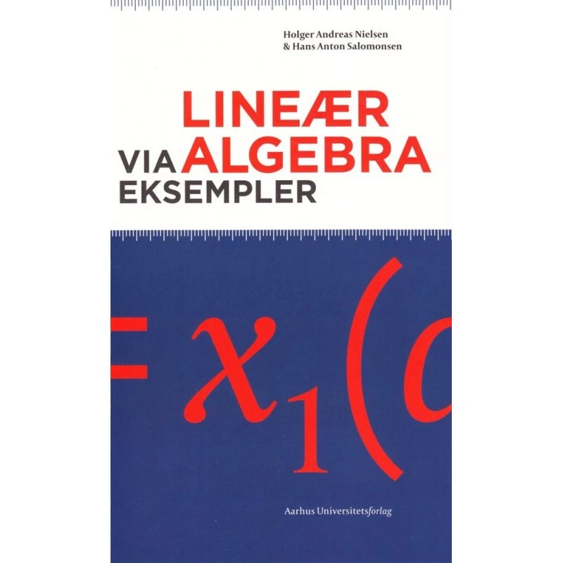 Lineær algebra via eksempler - Hans Anton Salomonsen & Holger Andreas Nielsen