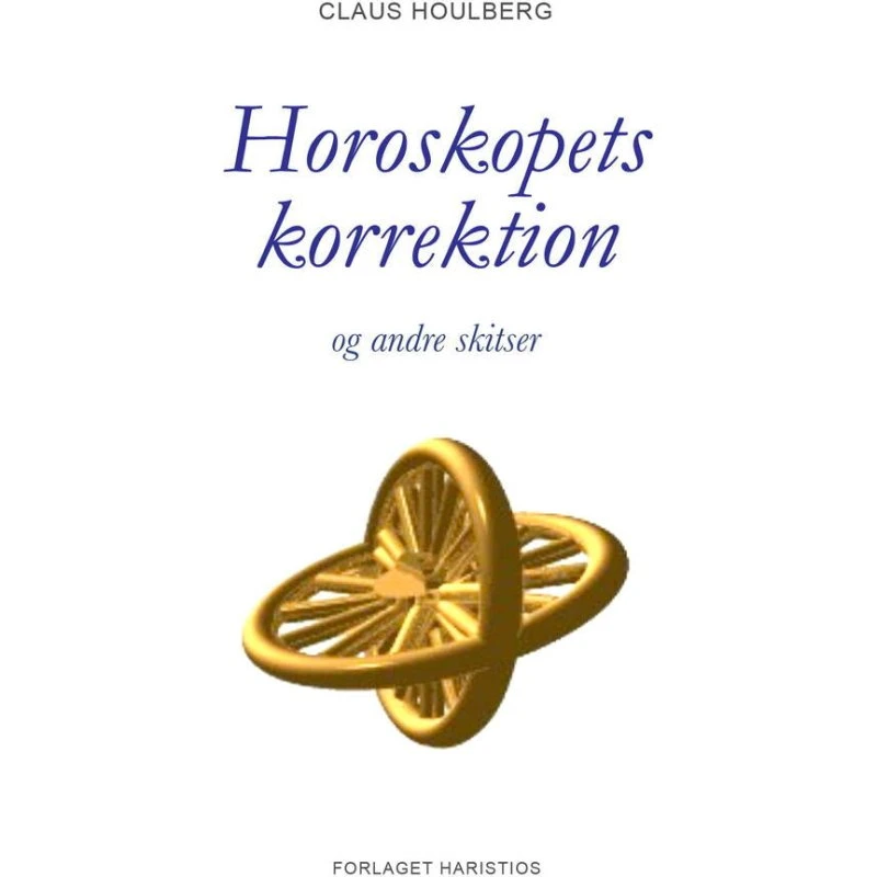 Horoskopets korrektion og andre skitser - Claus Houlberg
