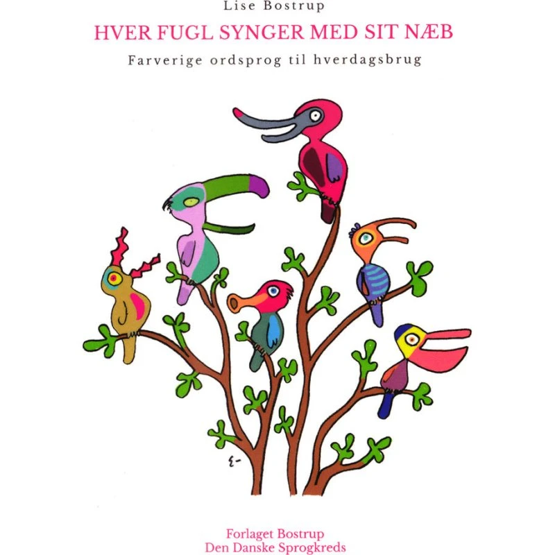Hver fugl synger med sit næb - Lise Bostrup