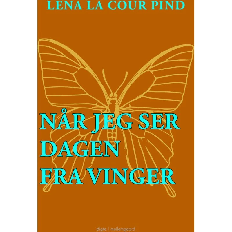 Når jeg ser dagen fra vinger - Lena La Cour Pind
