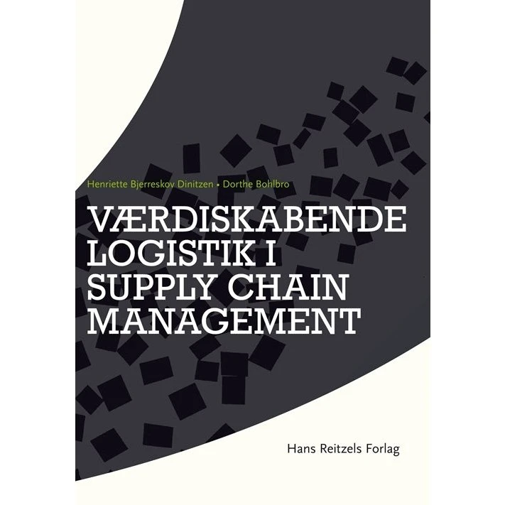 Værdiskabende logistik i supply chain management - Dorthe Bohlbro