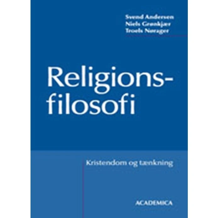 Religionsfilosofi - Niels Grønkjær, Svend Andersen & Troels Nørager